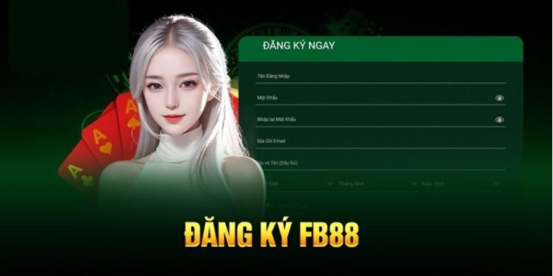 Các bước đăng ký FB88 dễ dàng sử dụng