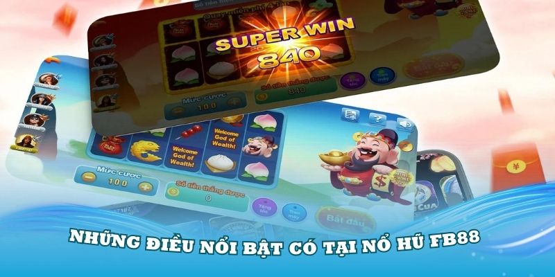 Trải nghiệm những điều nổi bật có tại nổ hũ FB88