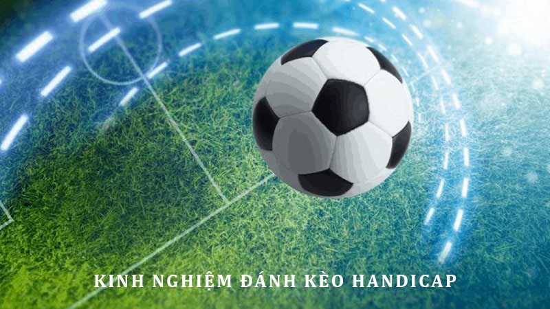 Bí kíp dự đoán kèo Handicap chuẩn xác