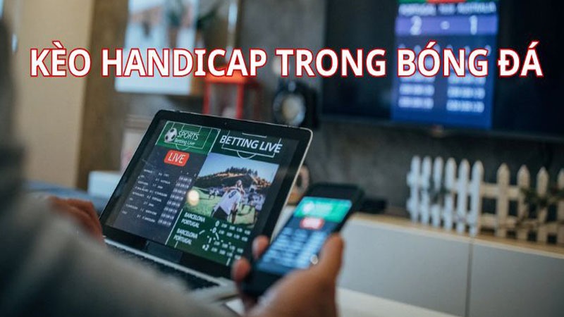 Kèo Handicap phổ biến