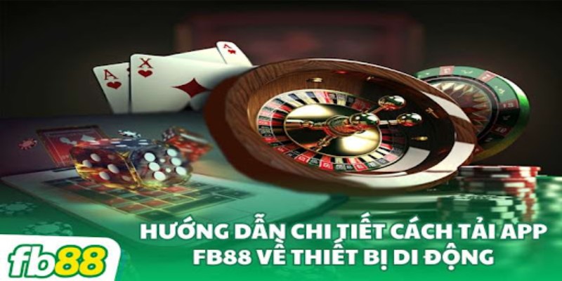 Hướng dẫn đơn giản tải app FB88